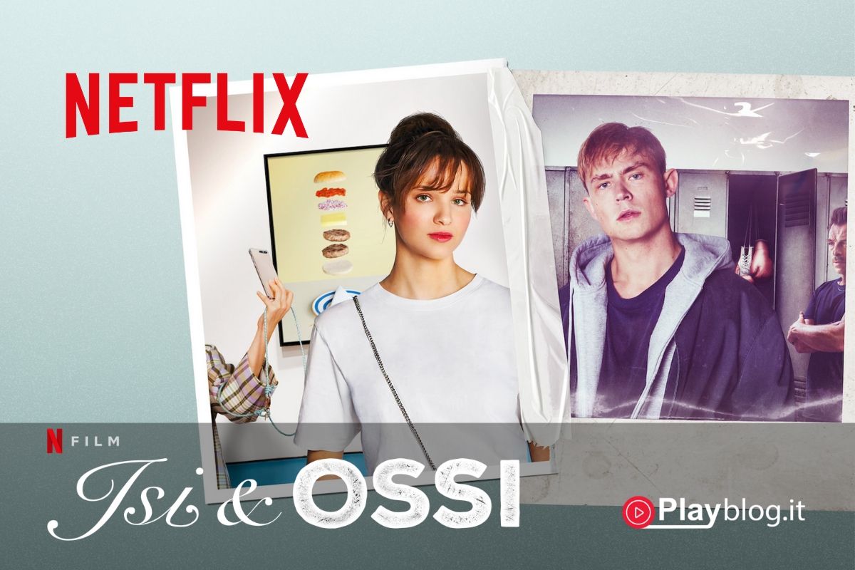 Isi & Ossi su Netflix una nuova commedia romantica tra due opposti