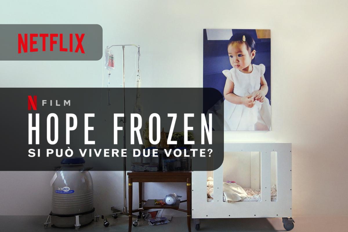 Hope Frozen: si può vivere due volte? Su Netflix un docufilm Controverso e Motivante
