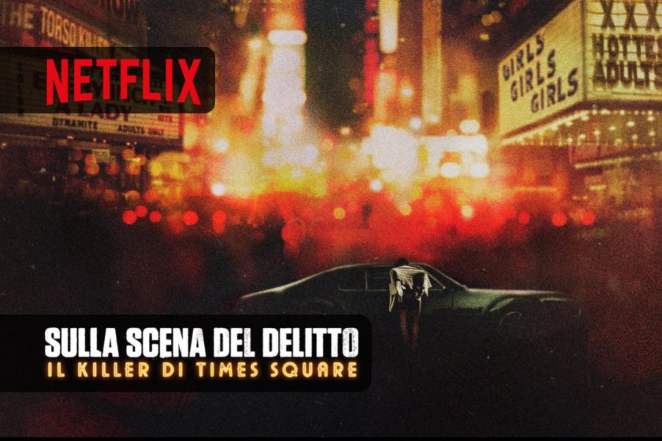 Sulla scena del delitto: Il killer di Times Square Miniserie Netflix