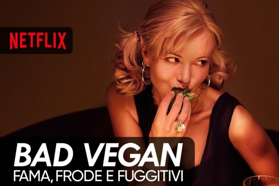 Bad Vegan: fama, frode e fuggitivi Miniserie Netflix