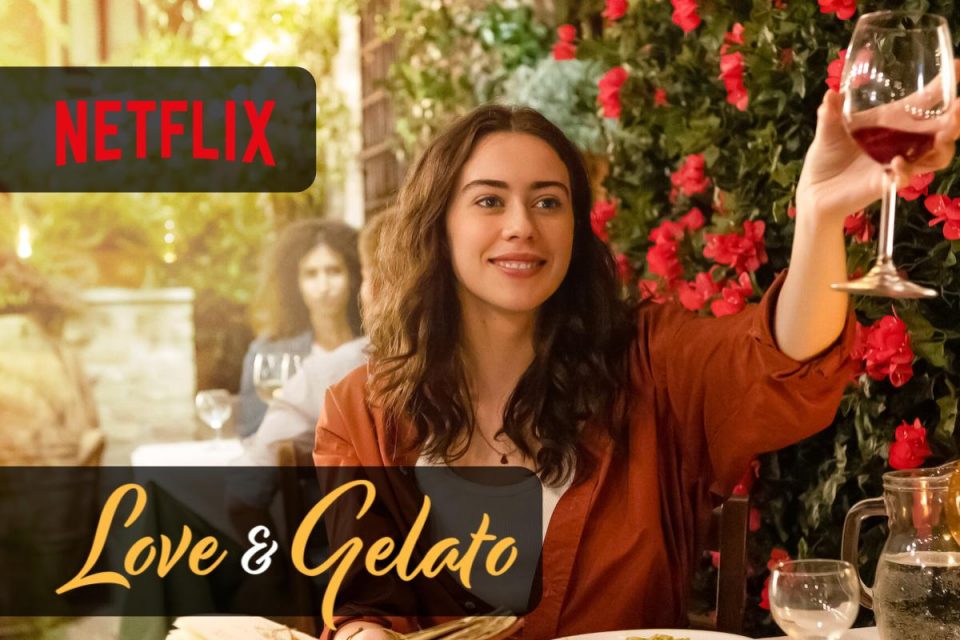 Love & Gelato imperdibile commedia romantica da vedere su Netflix