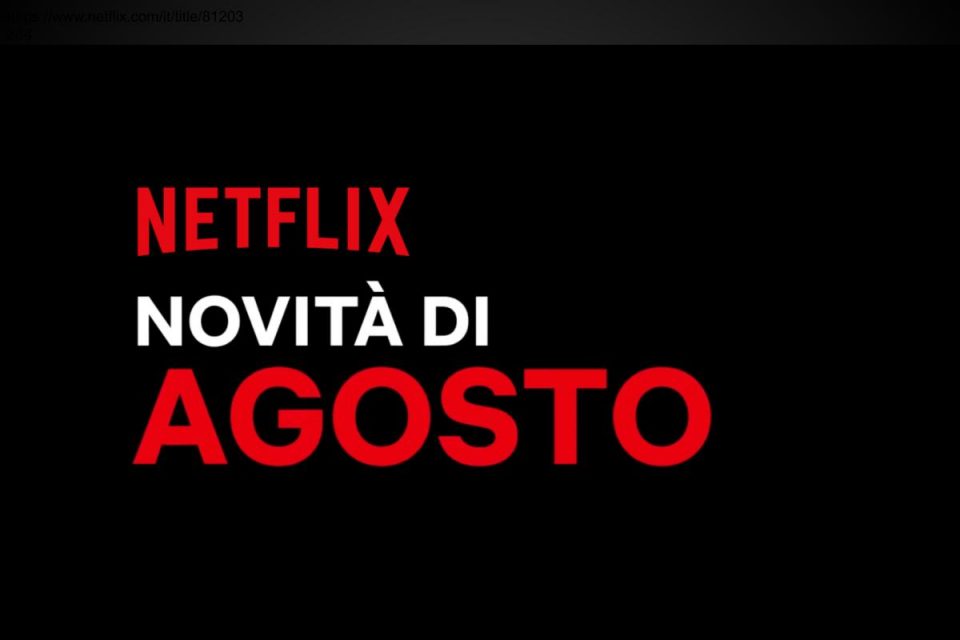 Le novità di AGOSTO 2022 su Netflix | ITALIA