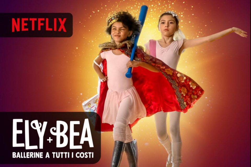 Ely + Bea: Ballerine a tutti i costi un film Netflix per tutta la famiglia